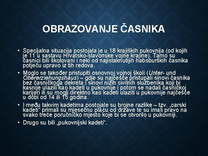 OBRAZOVANJE ČASNIKA • Specijalna situacija postojala je u 18 krajiških pukovnija (od kojih je