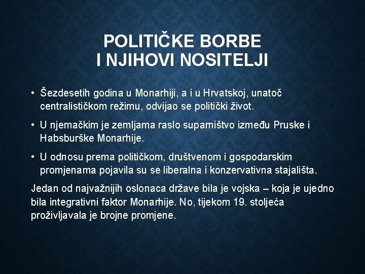 POLITIČKE BORBE I NJIHOVI NOSITELJI • Šezdesetih godina u Monarhiji, a i u Hrvatskoj,