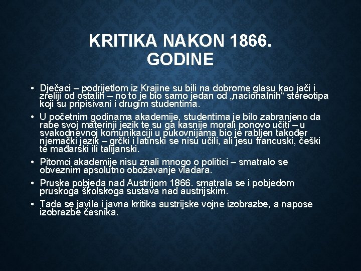 KRITIKA NAKON 1866. GODINE • Dječaci – podrijetlom iz Krajine su bili na dobrome