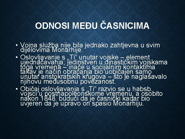 ODNOSI MEĐU ČASNICIMA • Vojna služba nije bila jednako zahtjevna u svim dijelovima Monarhije.