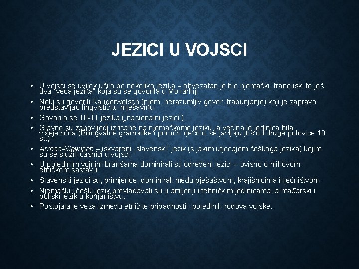 JEZICI U VOJSCI • U vojsci se uvijek učilo po nekoliko jezika – obvezatan