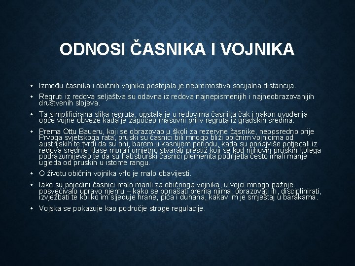 ODNOSI ČASNIKA I VOJNIKA • Između časnika i običnih vojnika postojala je nepremostiva socijalna