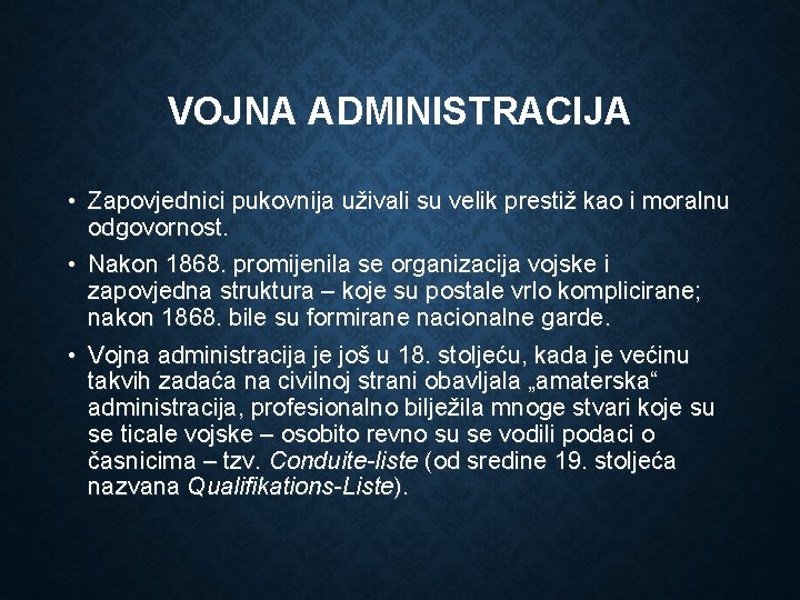 VOJNA ADMINISTRACIJA • Zapovjednici pukovnija uživali su velik prestiž kao i moralnu odgovornost. •