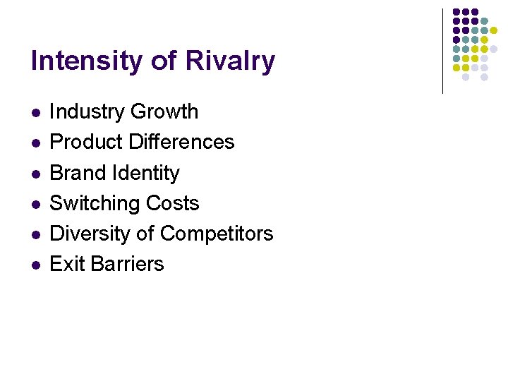 Intensity of Rivalry l l l Industry Growth Product Differences Brand Identity Switching Costs