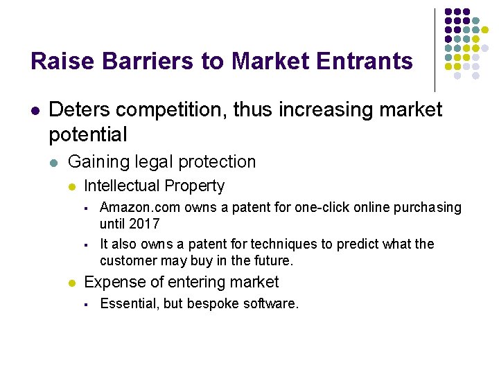 Raise Barriers to Market Entrants l Deters competition, thus increasing market potential l Gaining