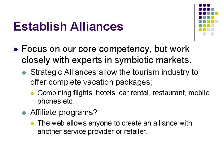 Establish Alliances l Focus on our core competency, but work closely with experts in