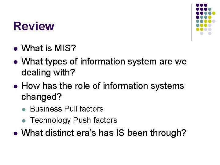 Review l l l What is MIS? What types of information system are we