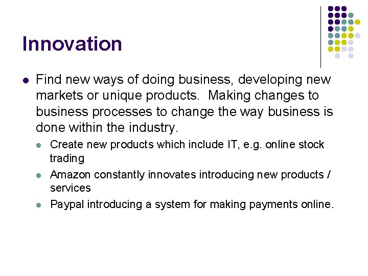 Innovation l Find new ways of doing business, developing new markets or unique products.