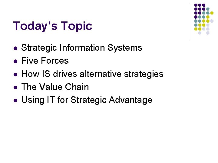 Today’s Topic l l l Strategic Information Systems Five Forces How IS drives alternative