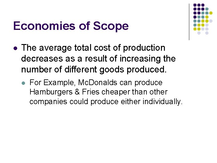 Economies of Scope l The average total cost of production decreases as a result