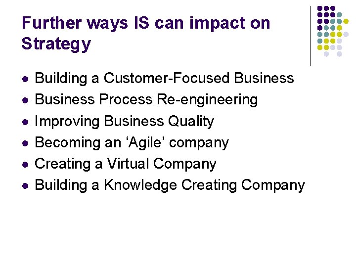 Further ways IS can impact on Strategy l l l Building a Customer-Focused Business