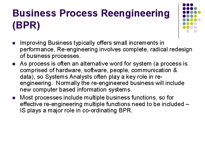 Business Process Reengineering (BPR) l l l Improving Business typically offers small increments in