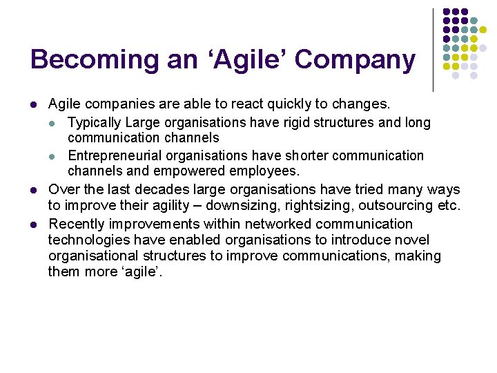 Becoming an ‘Agile’ Company l l l Agile companies are able to react quickly