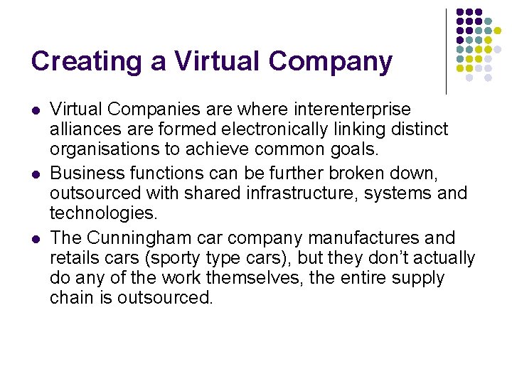 Creating a Virtual Company l l l Virtual Companies are where interenterprise alliances are