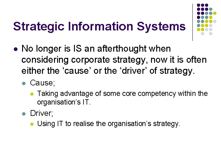 Strategic Information Systems l No longer is IS an afterthought when considering corporate strategy,
