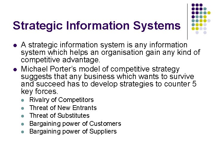 Strategic Information Systems l l A strategic information system is any information system which