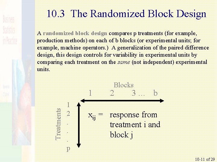 10. 3 The Randomized Block Design A randomized block design compares p treatments (for
