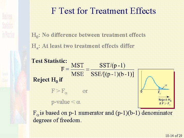 F Test for Treatment Effects H 0: No difference between treatment effects Ha: At