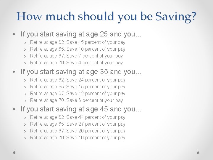 How much should you be Saving? • If you start saving at age 25 How much should you be Saving? • If you start saving at age 25