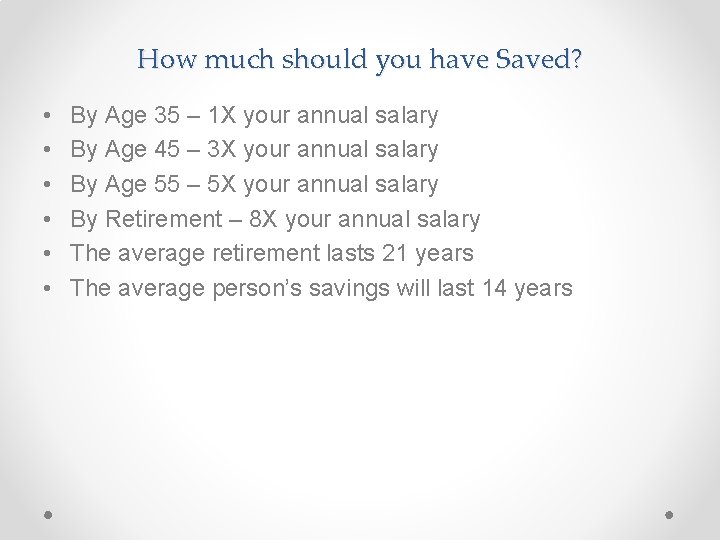 How much should you have Saved? • • • By Age 35 – 1 How much should you have Saved? • • • By Age 35 – 1