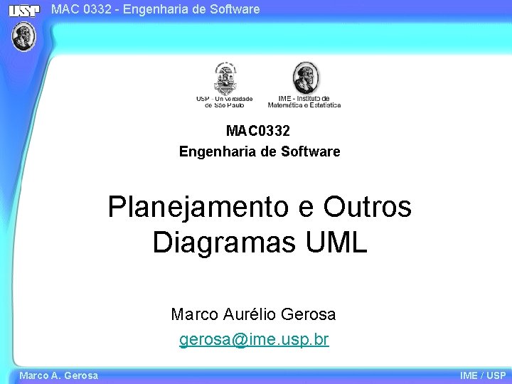 MAC 0332 - Engenharia de Software MAC 0332 Engenharia de Software Planejamento e Outros