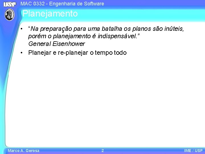 MAC 0332 - Engenharia de Software Planejamento • “Na preparação para uma batalha os