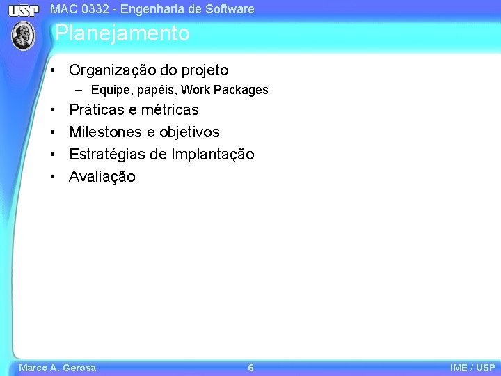 MAC 0332 - Engenharia de Software Planejamento • Organização do projeto – Equipe, papéis,