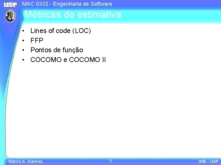 MAC 0332 - Engenharia de Software Métricas de estimativa • • Lines of code