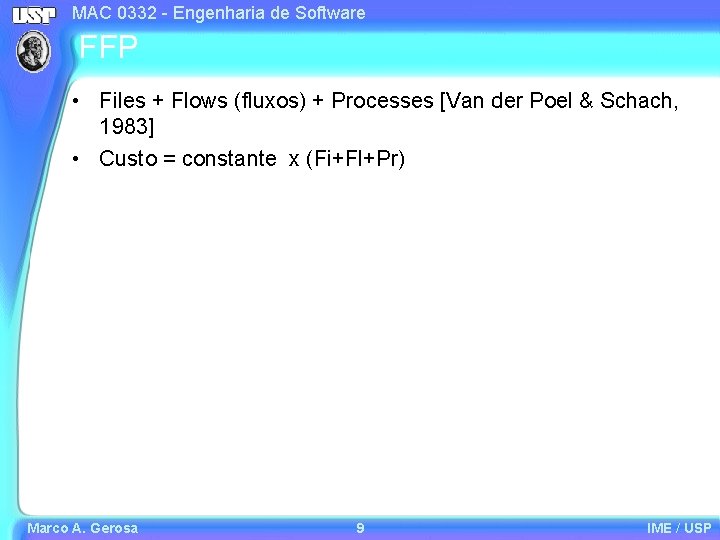 MAC 0332 - Engenharia de Software FFP • Files + Flows (fluxos) + Processes