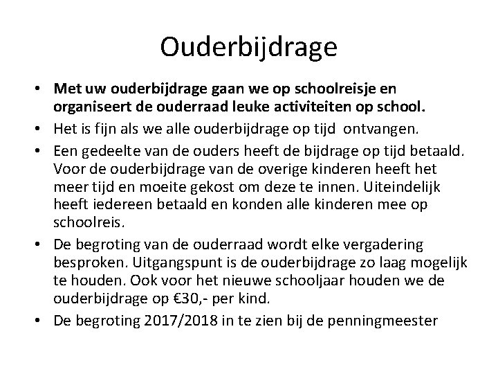 Ouderbijdrage • Met uw ouderbijdrage gaan we op schoolreisje en organiseert de ouderraad leuke