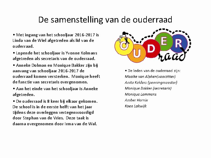 De samenstelling van de ouderraad • Met ingang van het schooljaar 2016 -2017 is