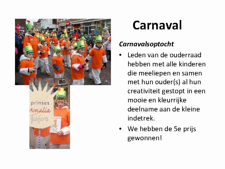 Carnavalsoptocht • Leden van de ouderraad hebben met alle kinderen die meeliepen en samen