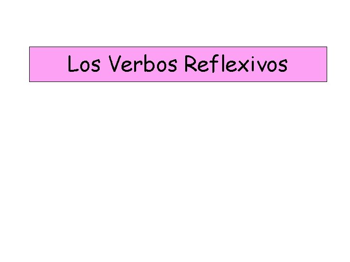 Los Verbos Reflexivos 