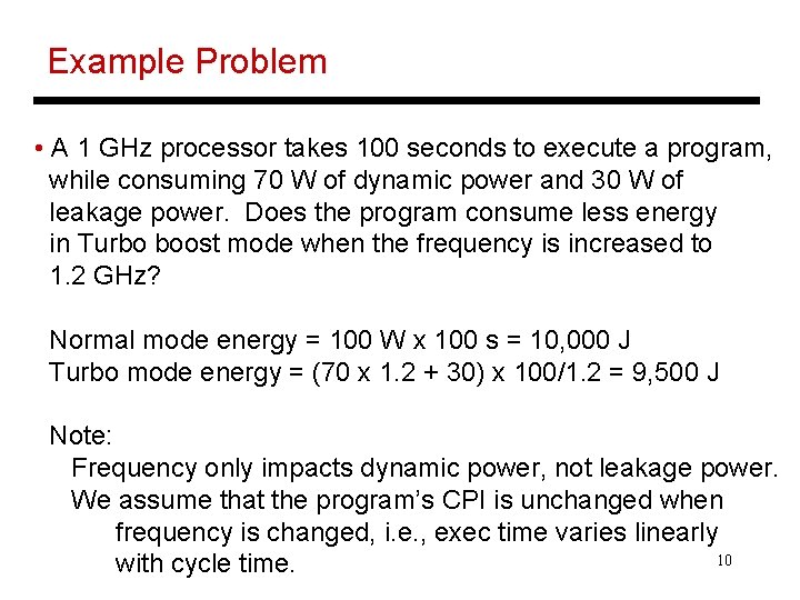 Example Problem • A 1 GHz processor takes 100 seconds to execute a program,