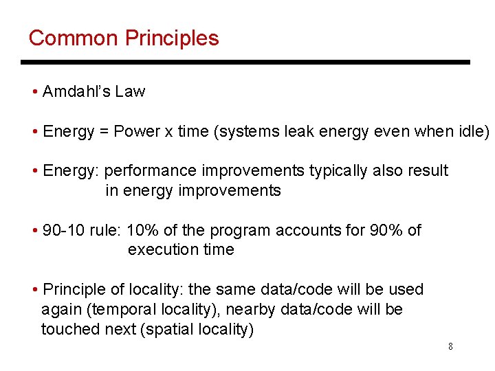 Common Principles • Amdahl’s Law • Energy = Power x time (systems leak energy