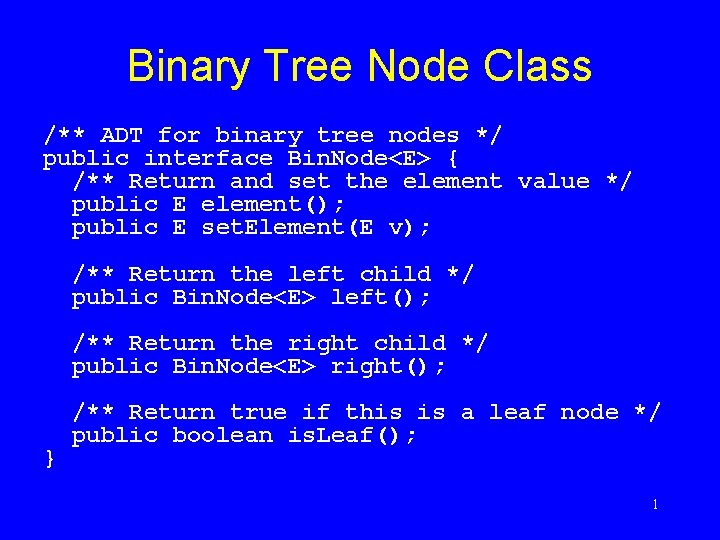 Binary Tree Node Class /** ADT for binary tree nodes */ public interface Bin.