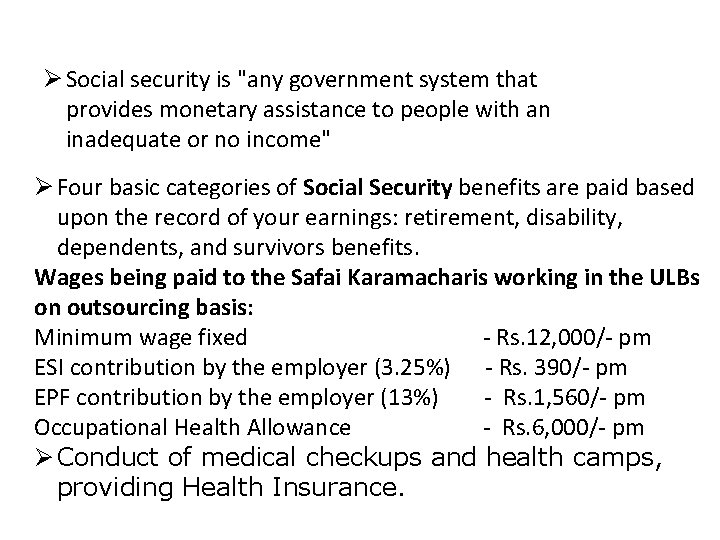  Social security is "any government system that provides monetary assistance to people with