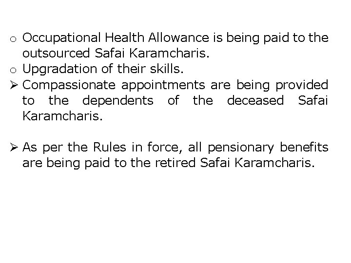 o Occupational Health Allowance is being paid to the outsourced Safai Karamcharis. o Upgradation