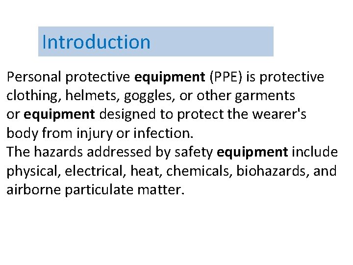 Introduction Personal protective equipment (PPE) is protective clothing, helmets, goggles, or other garments or