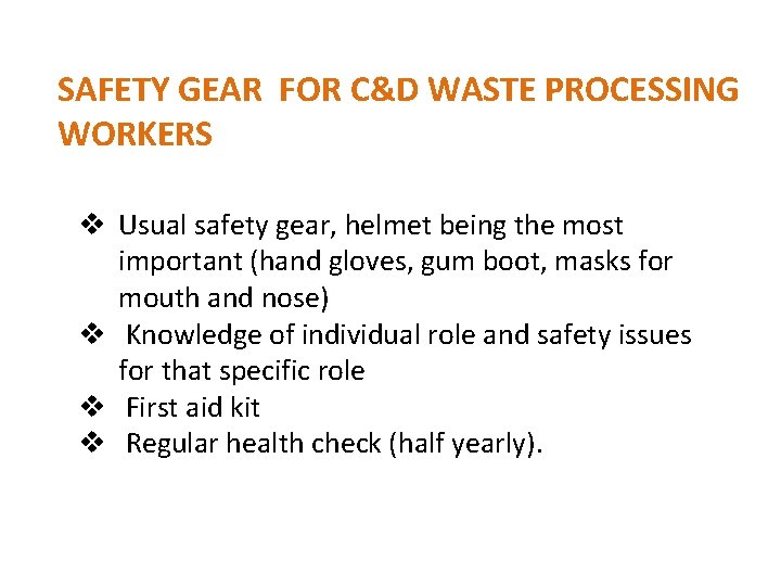 SAFETY GEAR FOR C&D WASTE PROCESSING WORKERS v Usual safety gear, helmet being the