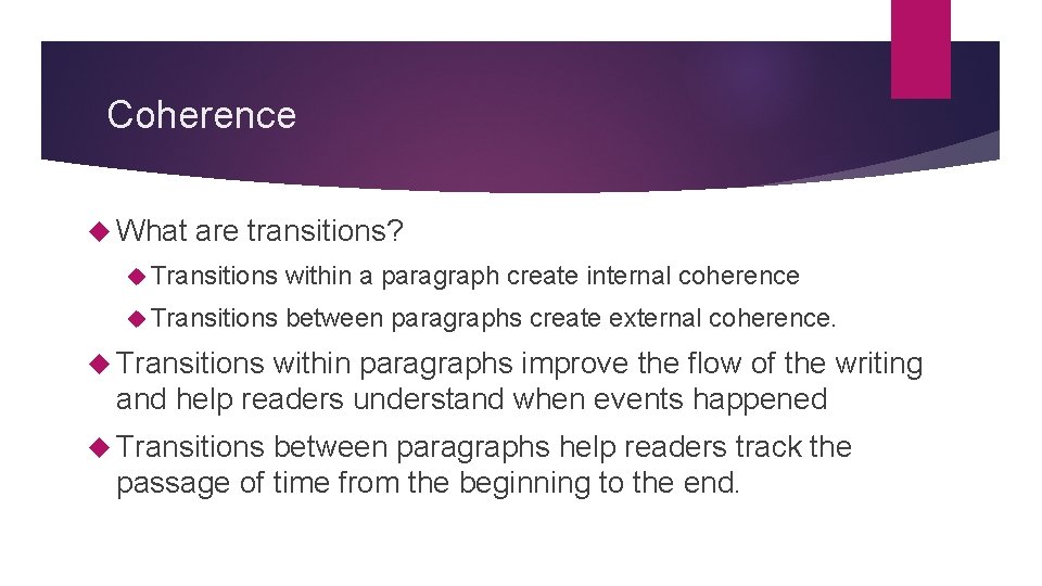 Coherence What are transitions? Transitions within a paragraph create internal coherence Transitions between paragraphs