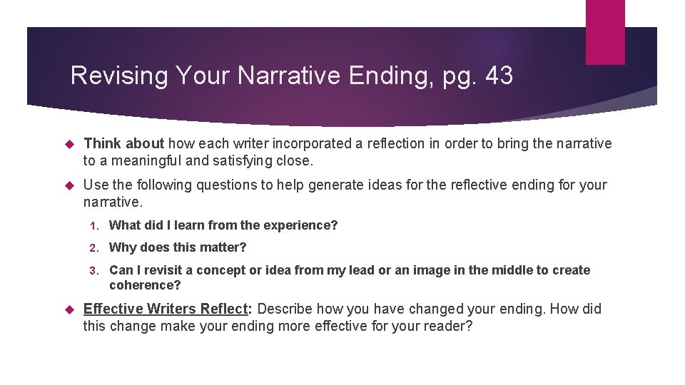 Revising Your Narrative Ending, pg. 43 Think about how each writer incorporated a reflection