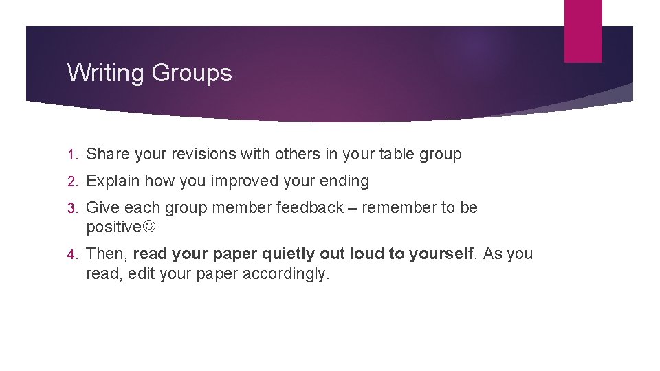 Writing Groups 1. Share your revisions with others in your table group 2. Explain Writing Groups 1. Share your revisions with others in your table group 2. Explain
