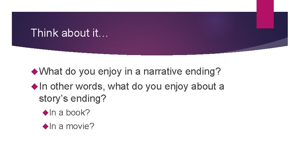 Think about it… What do you enjoy in a narrative ending? In other words, Think about it… What do you enjoy in a narrative ending? In other words,