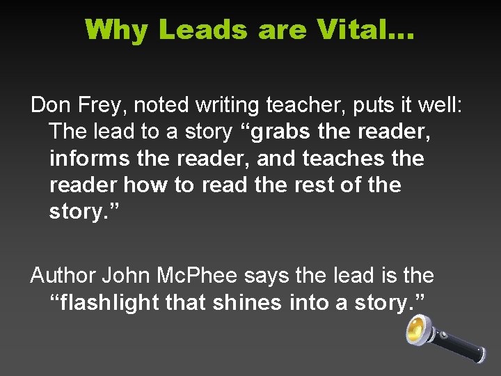 Why Leads are Vital… Don Frey, noted writing teacher, puts it well: The lead