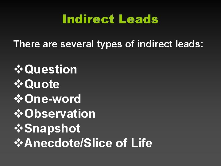 Indirect Leads There are several types of indirect leads: v. Question v. Quote v.