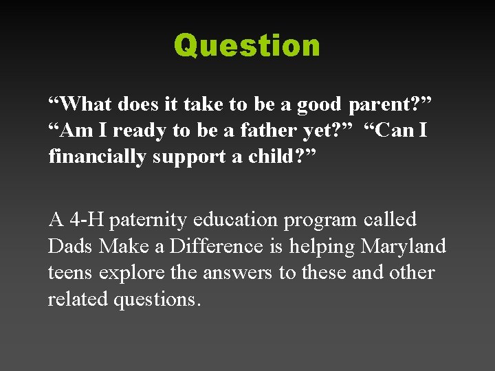 Question “What does it take to be a good parent? ” “Am I ready