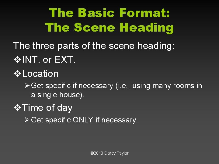 The Basic Format: The Scene Heading The three parts of the scene heading: v.