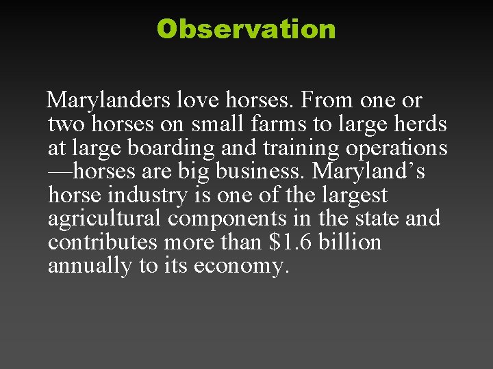 Observation Marylanders love horses. From one or two horses on small farms to large