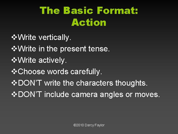 The Basic Format: Action v. Write vertically. v. Write in the present tense. v.